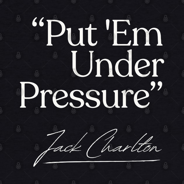 Put 'Em Under Pressure / Jack Charlton Eire Soccer by DankFutura